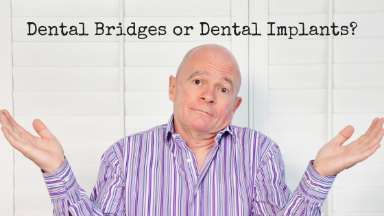 Read more about the article DENTAL BRIDGES OR DENTAL IMPLANTS?
