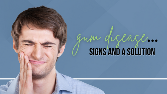 Read more about the article Gum Disease: Signs and a Solution